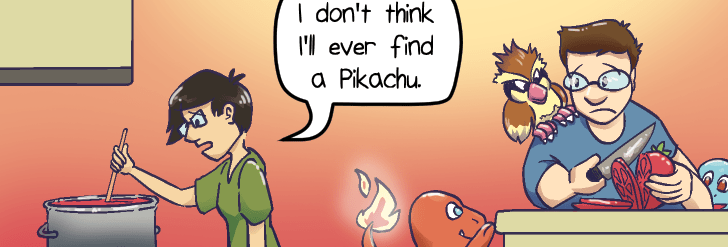 I don't think I'll ever find a Pikachu.