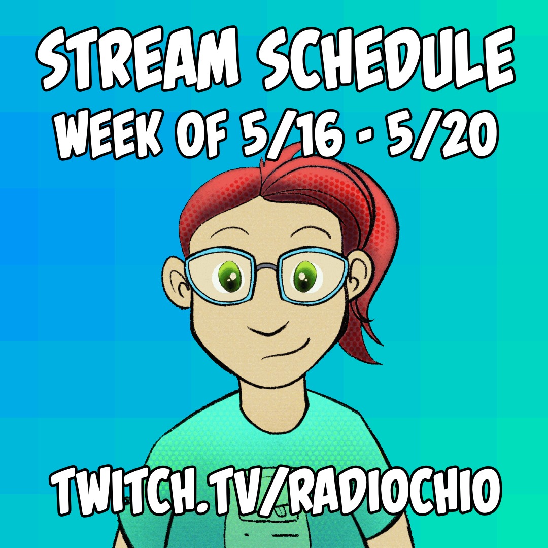 Streaming schedule! (5/16-5/20)
